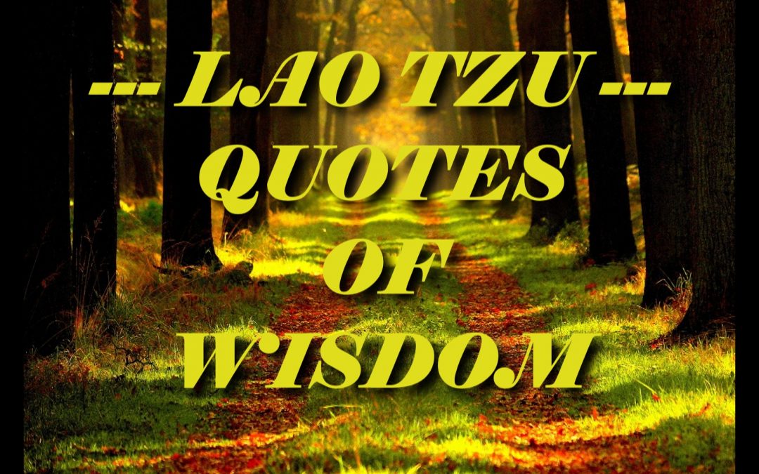Quotes of wisdom by Lao Tzu